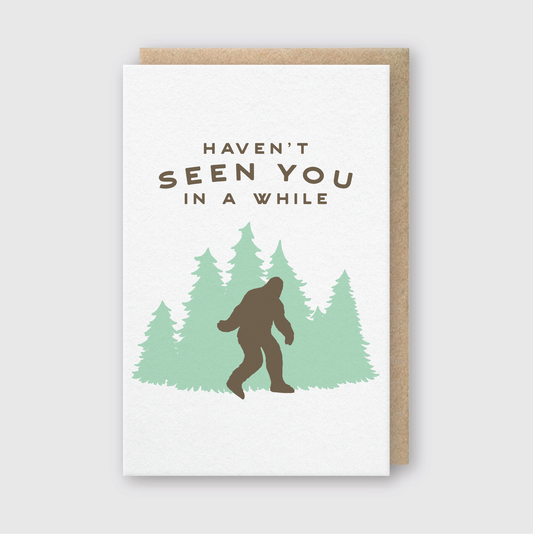 Haven't Seen You In A While Greeting Card