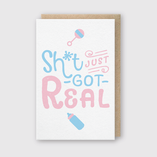 Sh*t Just Got Real Greeting Card